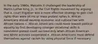 In the early 1960s, Malcolm X challenged the leadership of Martin Luther King, Jr., in the Civil Rights movement by arguing that a. court litigation was a more effective strategy to gain civil rights than were sit-ins or mass protest rallies b. African Americans should develop economic and cultural ties with African nations c. African Americans could move toward political equality by first developing stronger vocational skills d. nonviolent protest could succeed only when African American and White activists cooperated e. African Americans must defend themselves against racism by using physical force if necessary