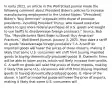 In early​ 2021, an article in the Wall Street Journal made the following comment about President​ Biden's policies to increase manufacturing employment in the United​ States: "[President]​ Biden's "buy​ American" proposals echo those of previous​ presidents, including President​ Trump, who issued executive orders to spur more federal purchases of U.S. goods and sought to use tariffs to disadvantage foreign​ producers." ​Source: Bob​ Tita, "Manufacturers Want Biden to Boost​ 'Buy American'​ Practices," Wall Street Journal​, January​ 3, 2021. How does a tariff on goods​ "disadvantage foreign​ producers"? A. A tariff on imported goods will lower the prices of those​ imports, making it likely that some U.S. consumers will shift from buying imported goods to buying​ domestically-produced goods. B. Domestic firms will be able to lower​ prices, which will likely increase their profits. C. A tariff on goods will raise the prices of those​ imports, making it likely that some U.S. consumers will shift from buying imported goods to buying​ domestically-produced goods. D. None of the above. A tariff on imported goods will lower the price of​ imports, making it likely that some U.S. consumers will