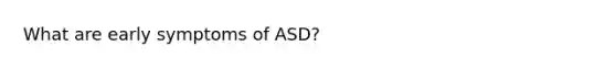 What are early symptoms of ASD?