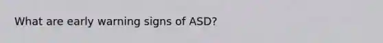 What are early warning signs of ASD?