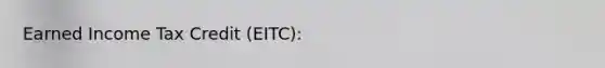 Earned Income Tax Credit (EITC):