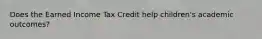 Does the Earned Income Tax Credit help children's academic outcomes?