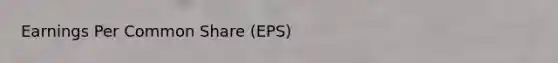 Earnings Per Common Share (EPS)