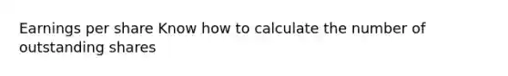 Earnings per share Know how to calculate the number of outstanding shares