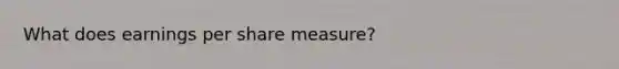 What does earnings per share measure?