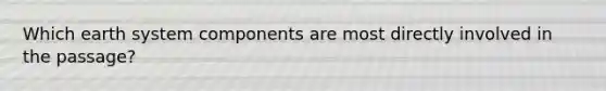 Which earth system components are most directly involved in the passage?