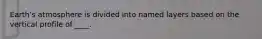 Earth's atmosphere is divided into named layers based on the vertical profile of ____.