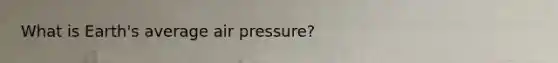 What is Earth's average air pressure?