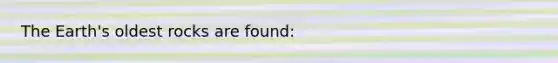The Earth's oldest rocks are found:
