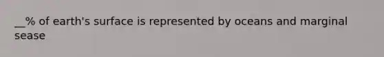 __% of earth's surface is represented by oceans and marginal sease