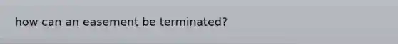 how can an easement be terminated?