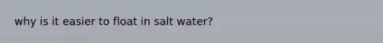 why is it easier to float in salt water?