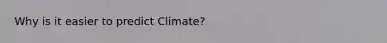 Why is it easier to predict Climate?