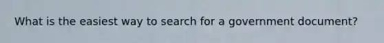 What is the easiest way to search for a government document?