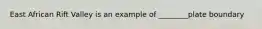 East African Rift Valley is an example of ________plate boundary