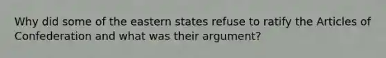 Why did some of the eastern states refuse to ratify the Articles of Confederation and what was their argument?