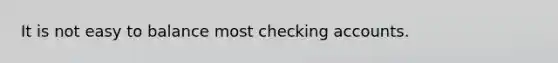 It is not easy to balance most checking accounts.