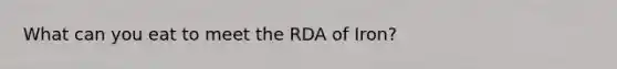 What can you eat to meet the RDA of Iron?