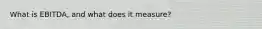 What is EBITDA, and what does it measure?