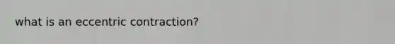 what is an eccentric contraction?