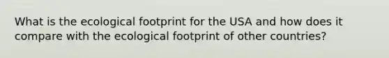 What is the ecological footprint for the USA and how does it compare with the ecological footprint of other countries?