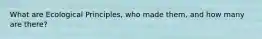 What are Ecological Principles, who made them, and how many are there?