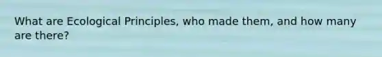 What are Ecological Principles, who made them, and how many are there?