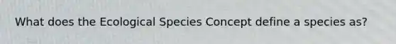 What does the Ecological Species Concept define a species as?