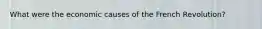 What were the economic causes of the French Revolution?