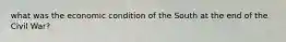 what was the economic condition of the South at the end of the Civil War?