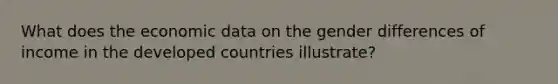 What does the economic data on the gender differences of income in the developed countries illustrate?