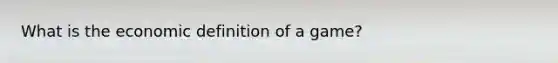 What is the economic definition of a game?