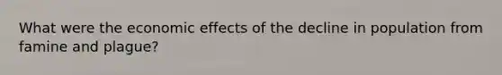 What were the economic effects of the decline in population from famine and plague?