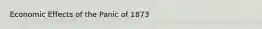 Economic Effects of the Panic of 1873