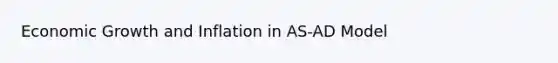 Economic Growth and Inflation in AS-AD Model