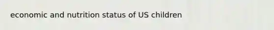 economic and nutrition status of US children