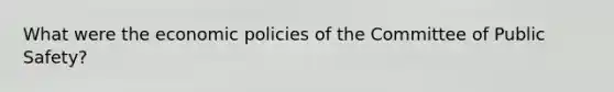 What were the economic policies of the Committee of Public Safety?