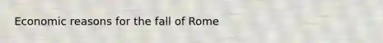 Economic reasons for the fall of Rome