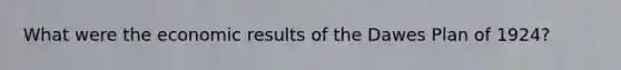 What were the economic results of the Dawes Plan of 1924?