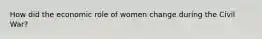 How did the economic role of women change during the Civil War?