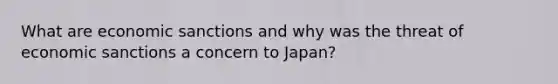 What are economic sanctions and why was the threat of economic sanctions a concern to Japan?