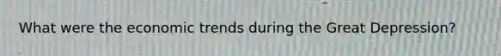 What were the economic trends during the Great Depression?