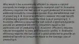 Why would it be economically efficient to require a natural monopoly to charge a price equal to marginal​ cost? A. Economic efficiency requires the last unit of a good produced to provide an additional benefit to consumers greater than the additional cost of producing it. B. Economic efficiency requires the total benefit of producing a good to equal the total cost of producing it. C. Economic efficiency requires the last unit of a good produced to provide an additional benefit to consumers equal to the additional cost of producing it. D. Economic efficiency requires natural monopolies to earn zero economic profits. E. Economic efficiency requires the last unit of a good produced to provide an additional benefit to consumers equal to the average cost of producing it.