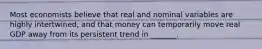 Most economists believe that real and nominal variables are highly intertwined, and that money can temporarily move real GDP away from its persistent trend in _______.