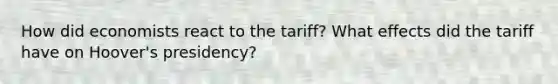 How did economists react to the tariff? What effects did the tariff have on Hoover's presidency?