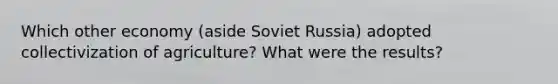 Which other economy (aside Soviet Russia) adopted collectivization of agriculture? What were the results?