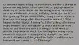 An economy begins in long-run equilibrium, and then a change in government regulations allows banks to start paying interest on check- ing accounts. Recall that the money stock is the sum of currency and demand deposits, including checking accounts, so this regulatory change makes holding money more attractive. a. How does this change affect the demand for money? b. What happens to the velocity of money? c. If the Fed keeps the money supply constant, what will happen to output and prices in the short run and in the long run? d. If the goal of the Fed is to stabilize the price level, should the Fed keep the money supply constant in response to this regulatory change? If not, what should it do? Why? e. If the goal of the Fed is to stabilize output, how would your answer to part (d) change?