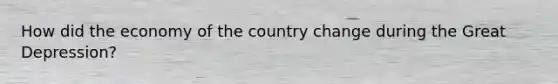 How did the economy of the country change during the Great Depression?