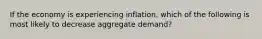 If the economy is experiencing inflation, which of the following is most likely to decrease aggregate demand?