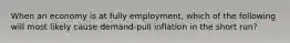 When an economy is at fully employment, which of the following will most likely cause demand-pull inflation in the short run?